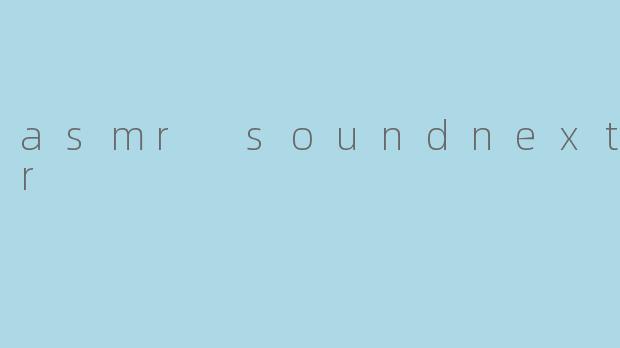 asmr soundnextdoor